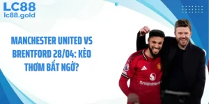 Manchester United Vs Brentford 28/04: Kèo Thơm Bất Ngờ?
